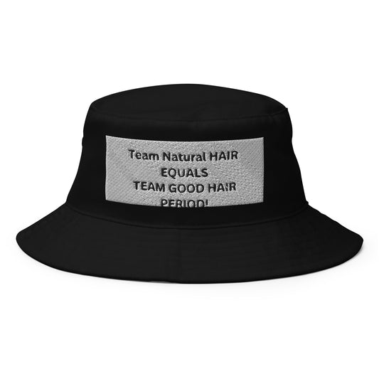 Team Natural Hair 247 Team Natural Hair Equals Good Hair Period Bucket Hat