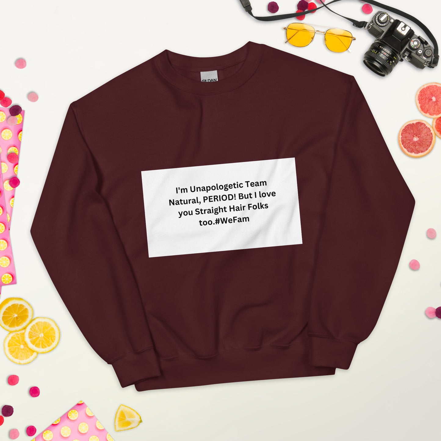 Team Natural HAIR 247: I'm Unapologetic Team Natural, Period! But I love you Straight Hair Folks too. #WeFam Unisex Sweatshirt