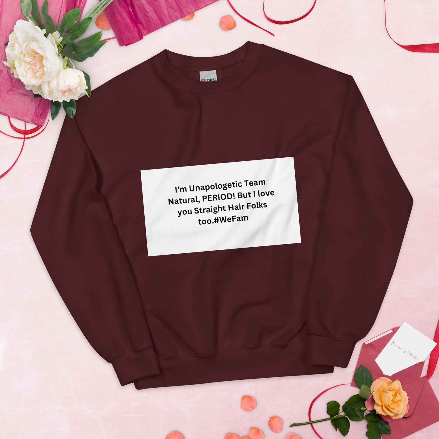 Team Natural HAIR 247: I'm Unapologetic Team Natural, Period! But I love you Straight Hair Folks too. #WeFam Unisex Sweatshirt