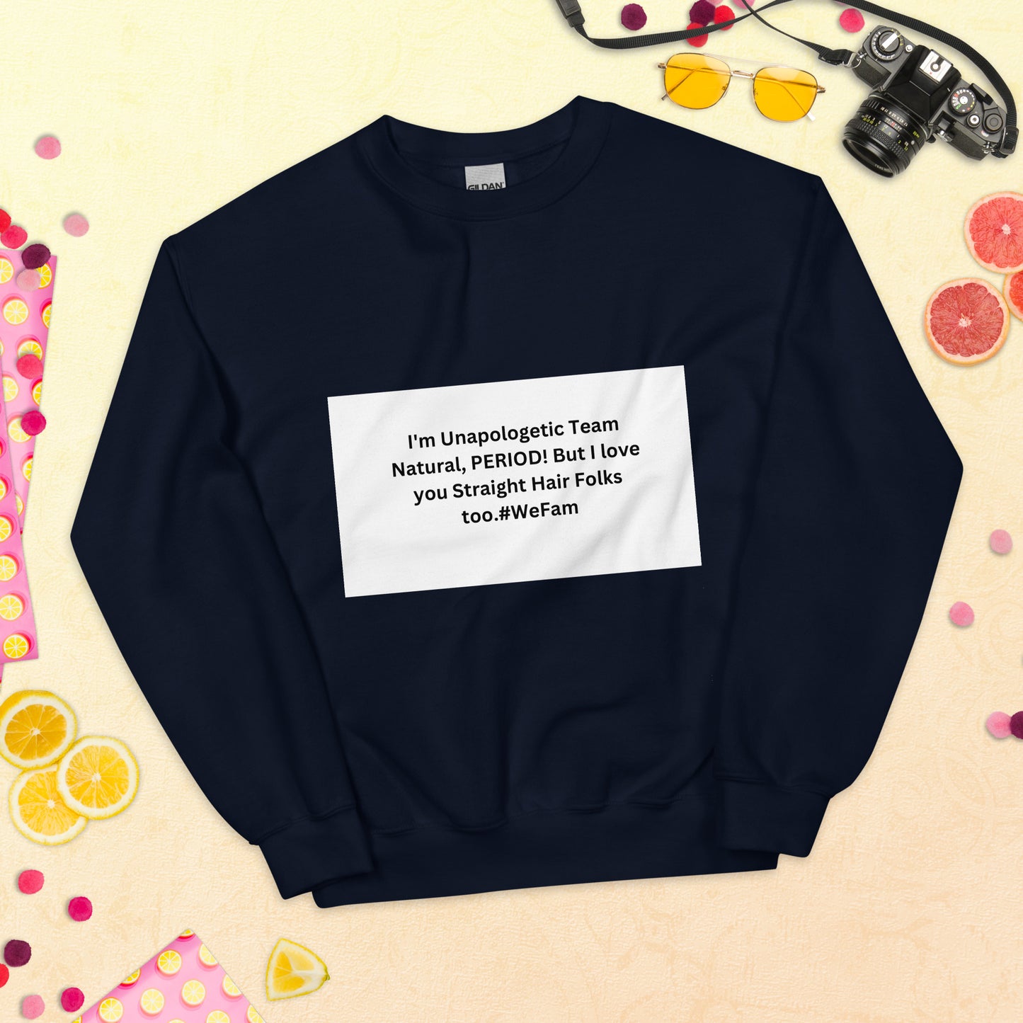 Team Natural HAIR 247: I'm Unapologetic Team Natural, Period! But I love you Straight Hair Folks too. #WeFam Unisex Sweatshirt