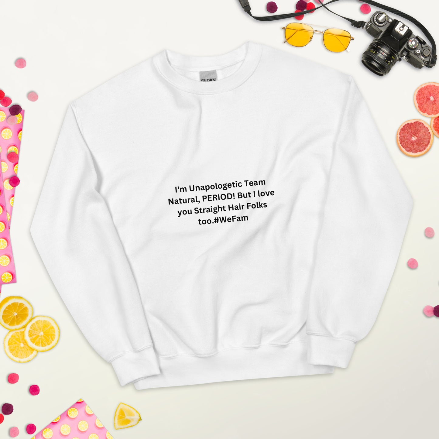 Team Natural HAIR 247: I'm Unapologetic Team Natural, Period! But I love you Straight Hair Folks too. #WeFam Unisex Sweatshirt