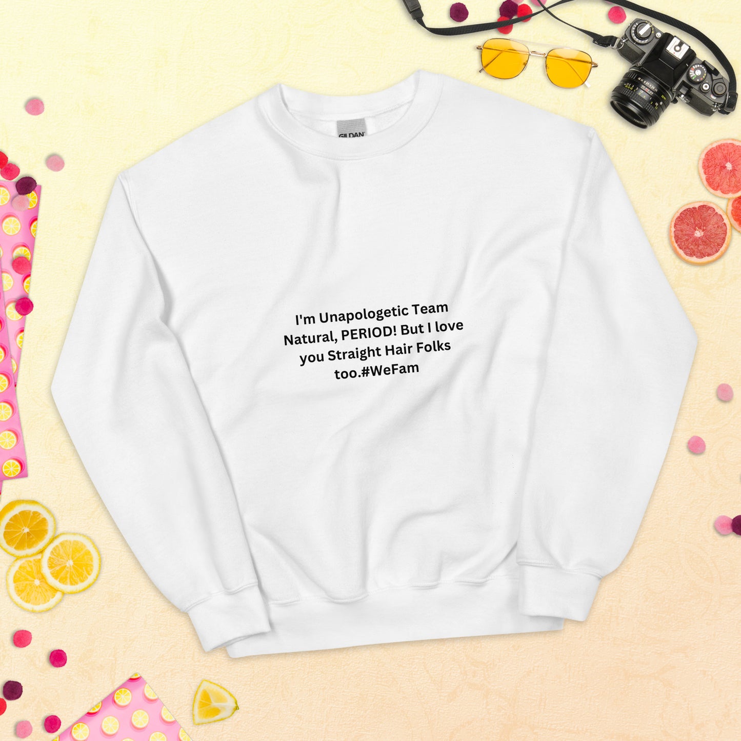 Team Natural HAIR 247: I'm Unapologetic Team Natural, Period! But I love you Straight Hair Folks too. #WeFam Unisex Sweatshirt